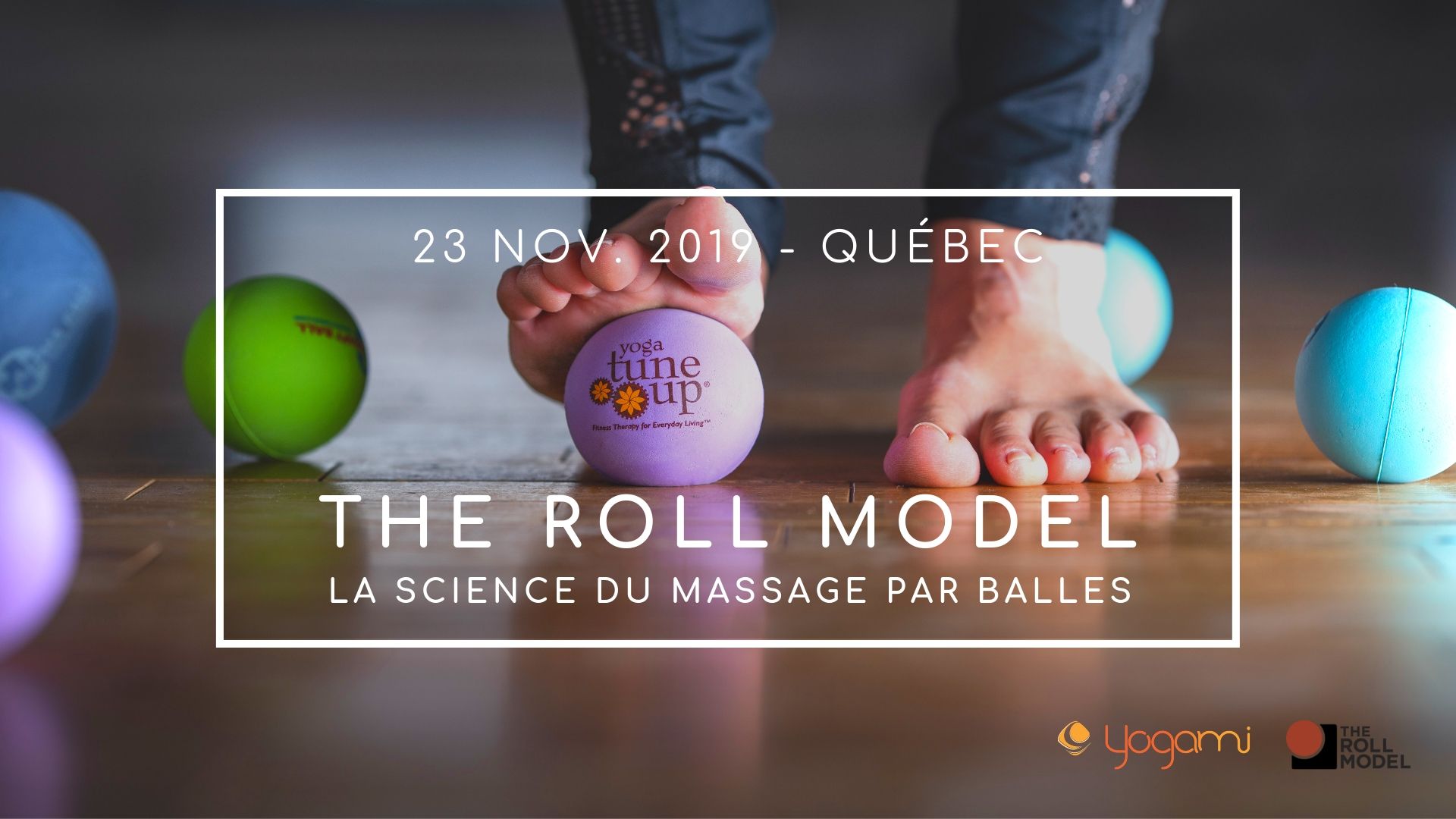 Cours de Yoga-balles, Yoga québec, The Roll Model , massage par balles, yoga balle, yoga balles québec , formation pour professeur Yoga-balles , Jill Miller , Coregeous, Yoga Tune Up , Yoga Tune Up Québec , Yoga-balles montréal