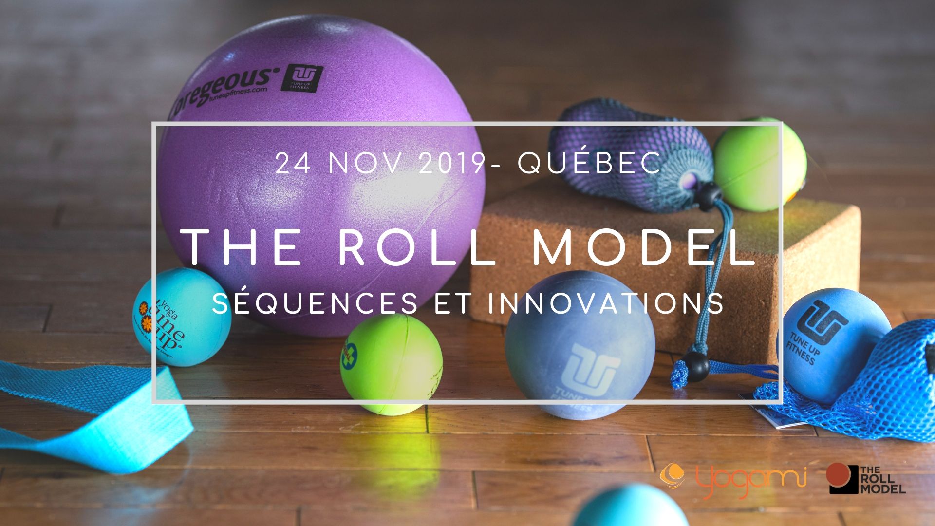 Cours de Yoga-balles, Yoga québec, The Roll Model , massage par balles, yoga balle, yoga balles québec , formation pour professeur Yoga-balles , Jill Miller , Coregeous, Yoga Tune Up , Yoga Tune Up Québec , Yoga-balles montréal