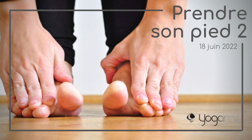 Prendre son pied 2, prendre son pied, pieds, massage, Mireille Martel, Mimi Martel, mobilité, atelier en ligne, Yogami